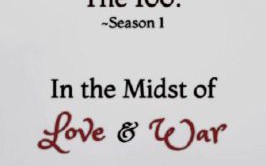 II | The 100: In the Midst of Love & War ~Season 1